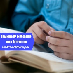 Training up in Worship with Repetition | Great Peace Academy