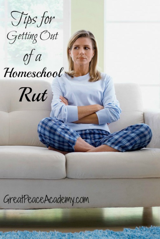 Tips for getting out of a Homeschool Rut. | Great Peace Academy