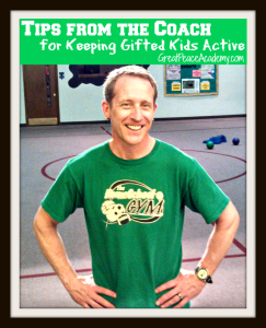 Keeping Gifted Kids Active, Tips from the Coach