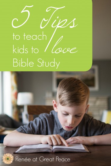 5 Tips to teach kids to love Bible Study | Renée at Great Peace