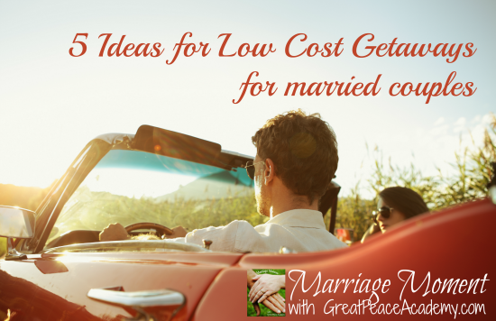 Low cost getaways for married couples | Marriage Moments with Renée at GreatPeace