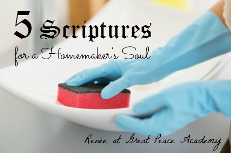 5 Scriptures for Homemakers by Renée at Great Peace Academy