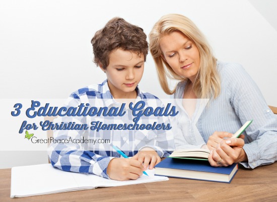 3 Educational goals for a Christian Homeschool Life Perspective | Great Peace Academy