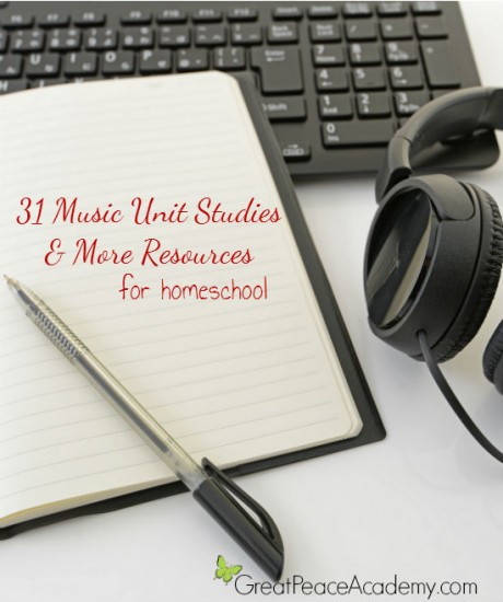 31 Music Unit Studies & More Resources for Homeschool | Great Peace Academy #ihsnet