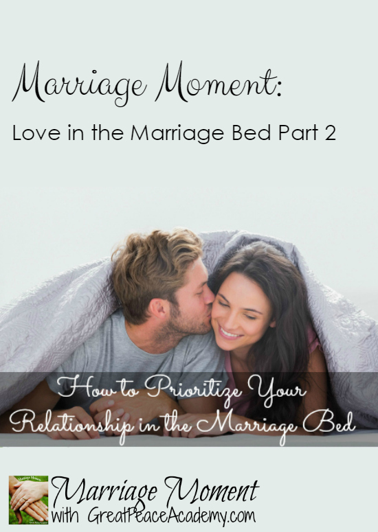 Tips for Prioritizing your Relationship in the Marriage Bed | Marriage Moment at GreatPeaceAcademy.com
